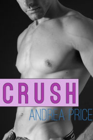 Title: Crush (Gay First Time Erotica), Author: Andrea Price