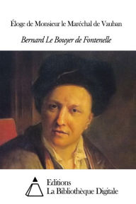 Title: Éloge de Monsieur le Maréchal de Vauban, Author: Bernard Le Bouyer de Fontenelle
