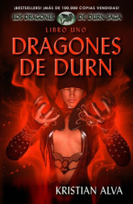 Title: Dragones de Durn, Los Dragones de Durn Saga, Libro Uno, Author: Kristian Alva