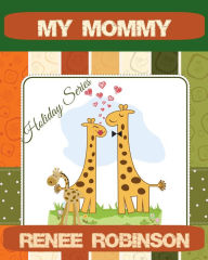 Title: My Mommy (Holiday Rhymes, #3), Author: Renee Robinson