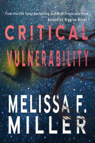 Title: Critical Vulnerability (Aroostine Higgins Series #1), Author: Melissa F. Miller