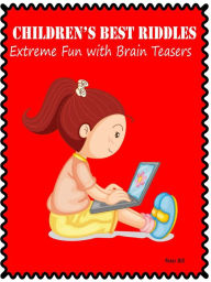 Title: Childrens Best Riddles : Extreme Fun With Brain Teasers, Author: Peter Hill