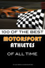 100 of the Best Motorsport Athletes of All Time