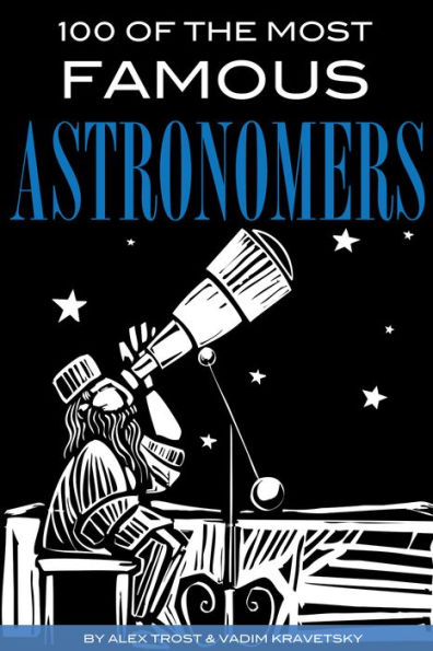 100 of the Most Famous Astronomers
