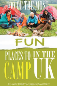 Title: 100 of the Most Fun Places to Camp In UK, Author: Alex Trostanetskiy