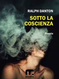 Title: Sotto la coscienza, Author: Ralph Danton