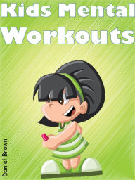 Title: Kids Mental Workouts, Author: Daniel Brown