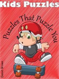 Title: Kids Puzzles : Puzzles That Puzzle You, Author: Daniel Brown