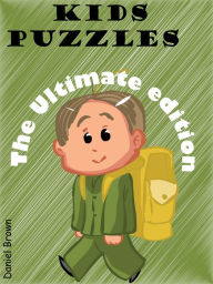 Title: Kids Puzzles : The Ultimate Edition, Author: Daniel Brown