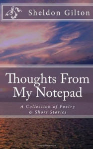 Title: Thoughts From My Notepad, Author: Sheldon Gilton