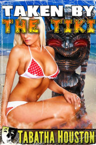 Title: Taken By The Tiki, Author: Tabatha Houston