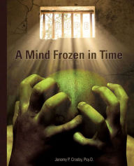 Title: A Mind Frozen in Time: A PTSD Recovery Guide, Author: Jeremy Crosby