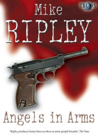 Title: Angels In Arms, Author: Mike Ripley