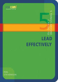 Title: 5 Things Anyone Can Do to Lead Effectively, Author: Phil Stevenson