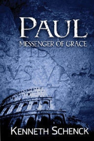 Title: Paul: Messenger of Grace, Author: Kenneth Schenck