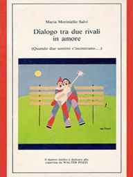 Title: Dialogo tra due rivali in amore, Author: Maria Moriniello Salvi