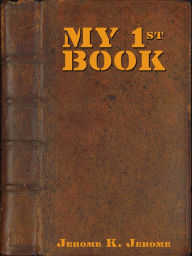 Title: My First Book, Author: Jerome K. Jerome