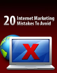 Title: 20 Internet Marketing Mistakes To Avoid, Author: Anonymous