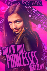 Title: Rock 'n' Roll Princesses Wear Black, Author: Kelly Polark