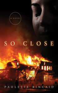 Title: So Close, Author: Paulette Kincaid