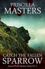 Title: Catch The Fallen Sparrow, Author: Priscilla Masters