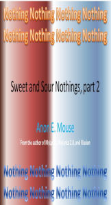 Title: Sweet and Sour Nothings, part 2, Author: Anon E. Mouse