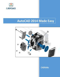 Title: AutoCAD 2014 Made Easy, Author: CADfolks