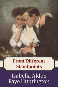 Title: From Different Standpoints, Author: Isabella Alden