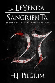 Title: La Leyenda Sangrienta, Author: H.J. Pilgrim
