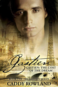 Title: Gastien: The Cost of the Dream (The Gastien Series, #1), Author: Caddy Rowland