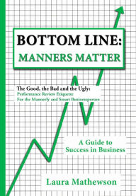 Title: The Good, the Bad and the Ugly: Performance Review Etiquette for the Mannerly and Smart Businessperson, Author: Laura Mathewson