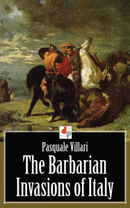 Title: The Barbarian Invasions of Italy, Author: Pasquale Villari