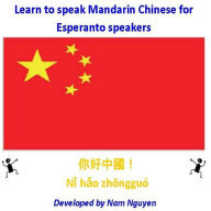 Title: Learn to Speak Mandarin Chinese for Esperanto Speakers, Author: Nam Nguyen