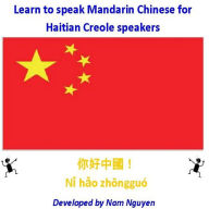 Title: Learn to Speak Mandarin Chinese for Haitian Creole Speakers, Author: Nam Nguyen