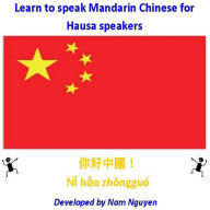 Title: Learn to Speak Mandarin Chinese for Hausa Speakers, Author: Nam Nguyen