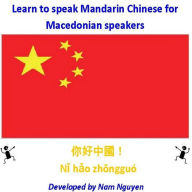 Title: Learn to Speak Mandarin Chinese for Macedonian Speakers, Author: Nam Nguyen