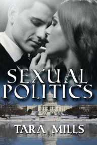 Title: Sexual Politics, Author: Tara Mills