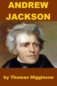 Title: Andrew Jackson, Author: Thomas Higginson