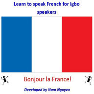 Title: Learn to Speak French for Igbo Speakers, Author: Nam Nguyen