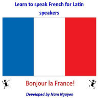 Title: Learn to Speak French for Latin Speakers, Author: Nam Nguyen