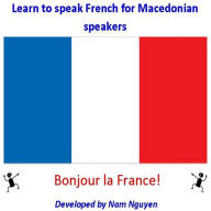 Title: Learn to Speak French for Macedonian Speakers, Author: Nam Nguyen