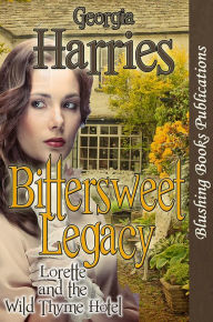 Title: Bittersweet Legacy: Lorette and the Wild Thyme Hotel, Author: Blushing Books