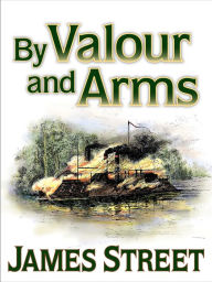 Title: By Valour and Arms, Author: James H Street