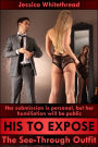 His to Expose: The See-Through Outfit (Exhibition, Humiliation, and Submission)
