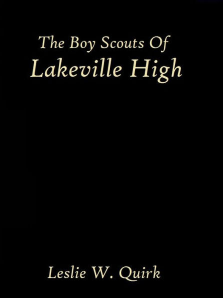 The Boy Scouts of Lakeville High by Leslie W. Quirk