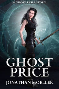 Title: Ghost Price (World of Ghost Exile short story), Author: Jonathan Moeller