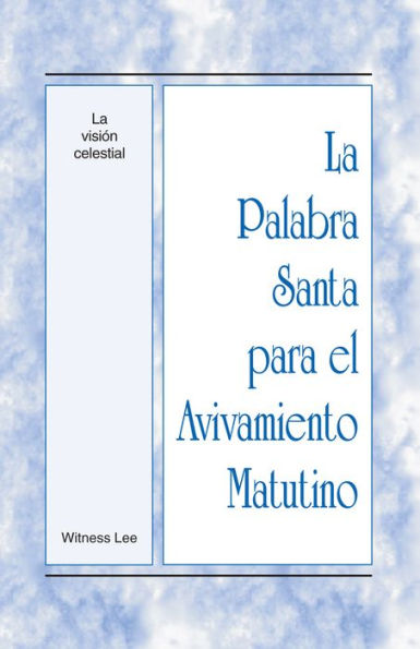 La Palabra Santa para el Avivamiento Matutino - La visión celestial