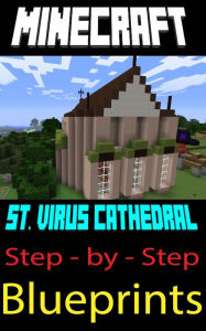 Title: Minecraft Building Guide: St. Virus Cathedral (Step-by-Step Instructions to Build the Ultimate Cathedral!), Author: Gamers Creator
