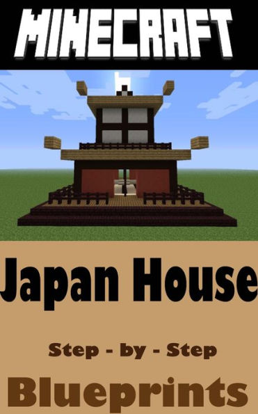 Minecraft Building Guide: Japan House (Step-by-Step Instructions to Build the Ultimate House in Japan!)