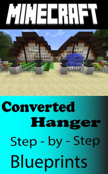 Minecraft Building Guide: Converted Hanger (Step-by-Step Instructions to Build the Ultimate Converted Hanger House!)